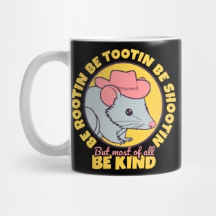 Be Rootin Be Tootin Be Shootin But Most of All Be Kind Mug